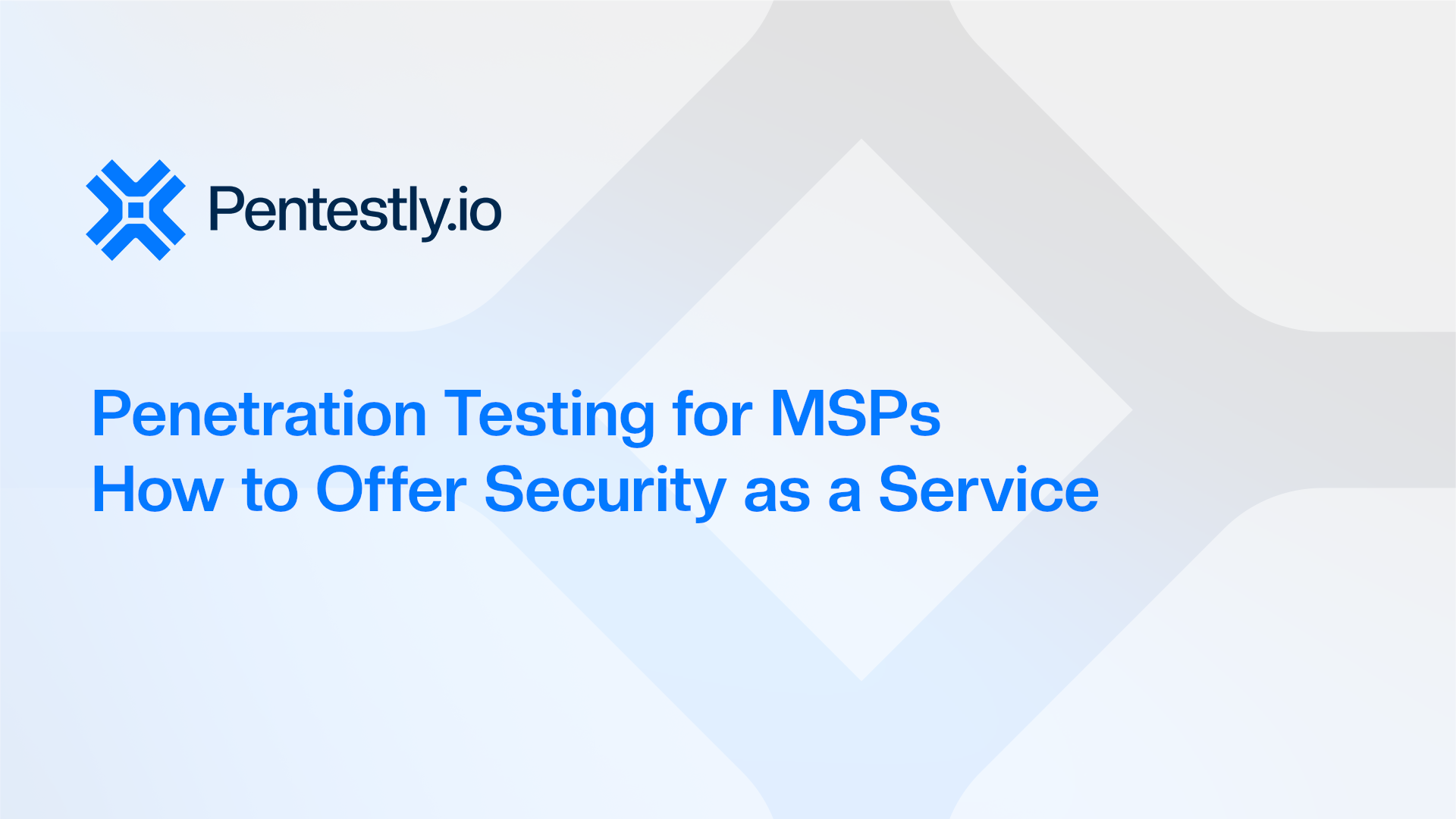 Penetration Testing for MSPs: Delivery Guide